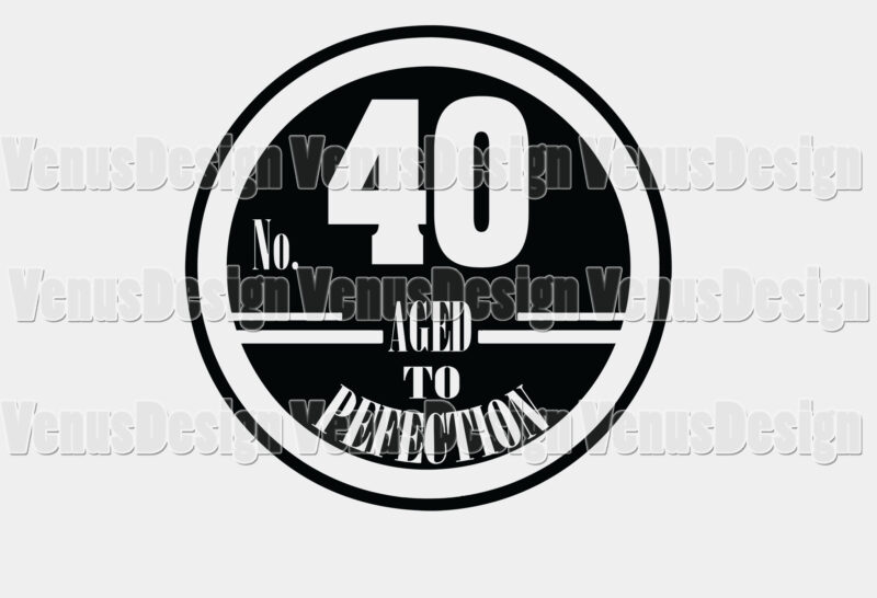 No 40 Aged To Perfection Birthday Editable Shirt Design