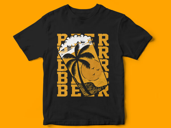 Beer t-shirt design, beer lover, beer o clock, beer and beach, beach, summer vibes, summer t-shirt design, beer vector, beer glass vector, t-shirt design