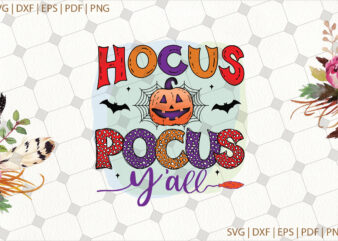 Hocus Pocus Y’all Halloween Gifts, Shirt For Halloween Svg File Diy Crafts Svg Files For Cricut, Silhouette Sublimation Files