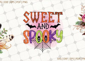 Sweet And Spooky Halloween Gifts, Shirt For Halloween Svg File Diy Crafts Svg Files For Cricut, Silhouette Sublimation Files