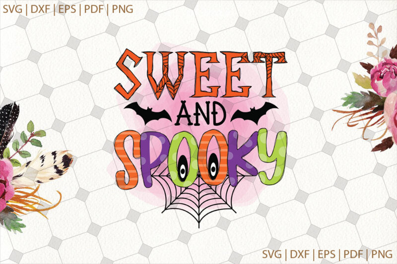 Sweet And Spooky Halloween Gifts, Shirt For Halloween Svg File Diy Crafts Svg Files For Cricut, Silhouette Sublimation Files