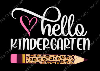 Hello Kindergarten Svg, Hello Kindergarten Leopard Pencil Back To School, Back To School Svg, Funny Kindergarten svg, Kindergarten Svg graphic t shirt