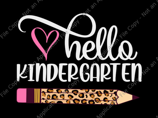 Hello kindergarten svg, hello kindergarten leopard pencil back to school, back to school svg, funny kindergarten svg, kindergarten svg graphic t shirt