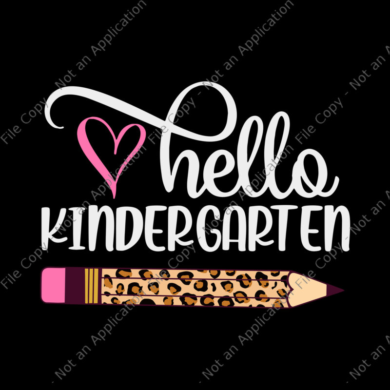 Hello Kindergarten Svg, Hello Kindergarten Leopard Pencil Back To School, Back To School Svg, Funny Kindergarten svg, Kindergarten Svg