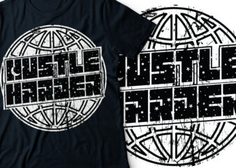 hustle harder streetwear t-shirt design