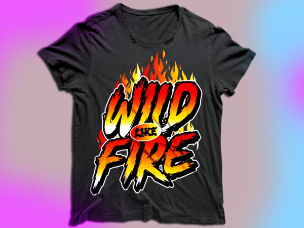Wild like fire typography design , fire design
