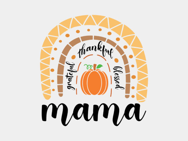 Grateful thankful blessed mama editable tshirt design