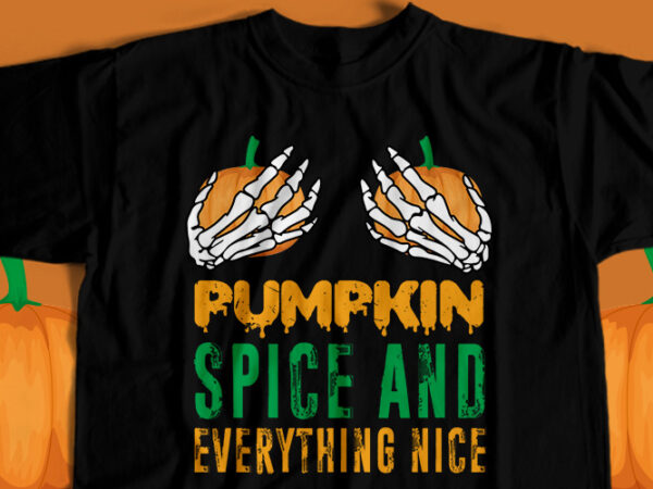 Pumpkin spice and everything nice t-shirt design