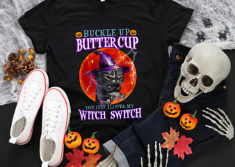 Cat Buckle Up Buttercup You Just Flipped My Witch Switch Png, Cat Halloween Png, Cat Png, Halloween Png, Witch Cat Png
