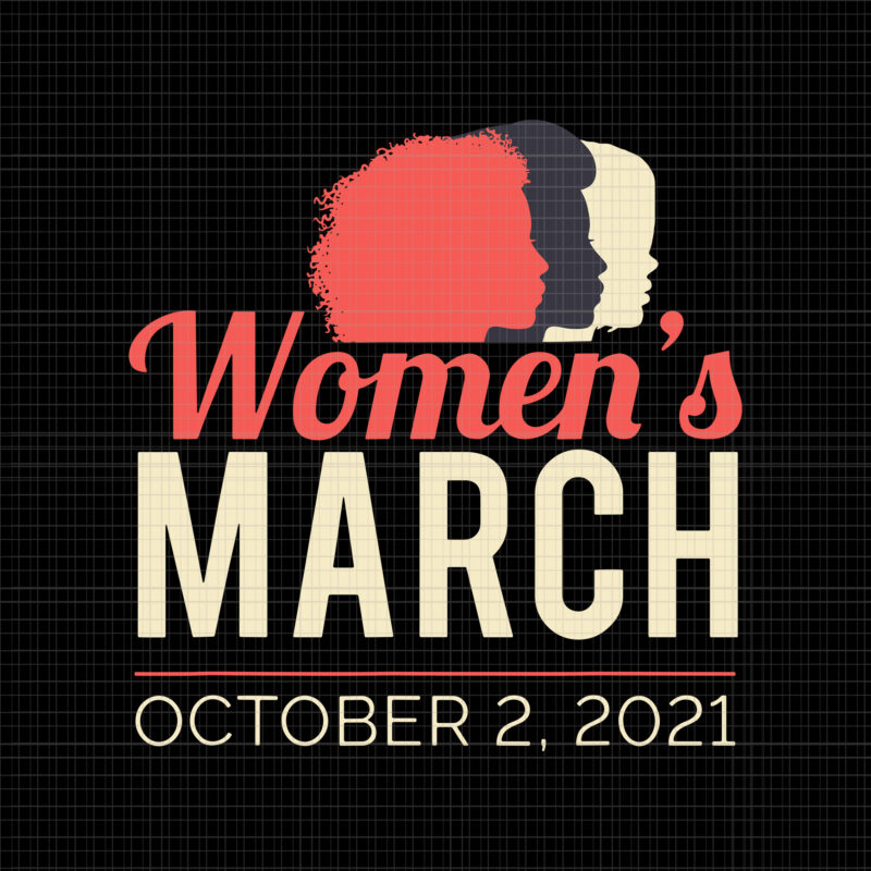 Women’s March October 2021 Svg, Women’s March Svg, Women Svg, March Svg, Funny Women