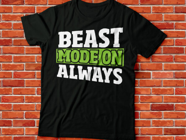 Best mode always gyming and workout tee t shirt template