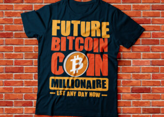 future bitcoin coin millionaire established any day now |bitcoincoin millionaire | crypto millionaire | cryptocurrency t shirt graphic design