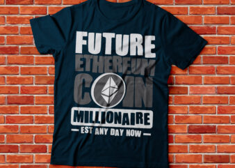 future Ethereum coin millionaire established any day now |ETH coin millionaire | crypto millionaire | cryptocurrency t shirt graphic design