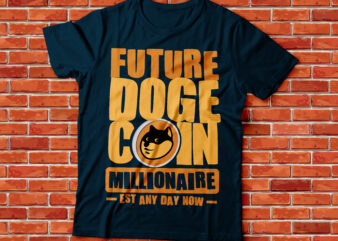 future DOGE coin millionaire established any day now |doge coin millionaire | crypto millionaire | cryptocurrency t shirt graphic design