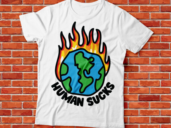 Human sucks graphic t-shirt design, global warming, world on fire streetwear design