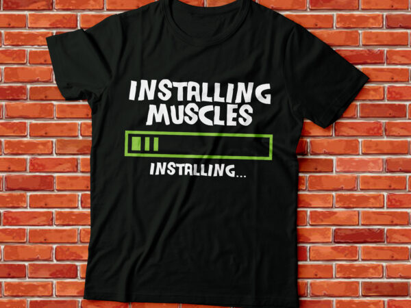 Installing muscle t shirt design for sale
