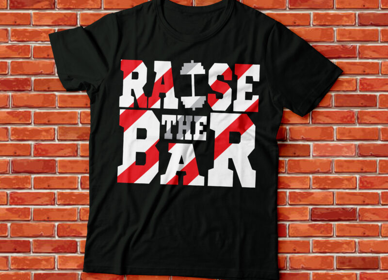 raise the bar gyming and workout tee