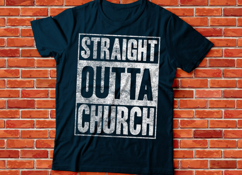 straight outta church t-shirt design | Christian tee design