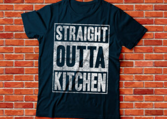 straight outta kitchen t-shirt design | cooking baking tee , chef tee