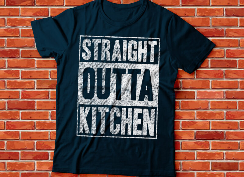 straight outta kitchen t-shirt design | cooking baking tee , chef tee