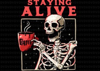 Staying Alive Skeleton Drinking Coffee Png, Funny Skull Png, Skeleton Halloween Png, Skeleton Png, Skull Skeleton Png t shirt template vector