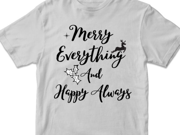 Merry everything and happy always, christmas vector design svg png