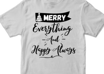 merry everything and happy always, christmas graphic design , christmas svg png