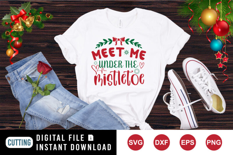 Meet me under the mistletoe Shirt, meet me shirt, Christmas shirt print template