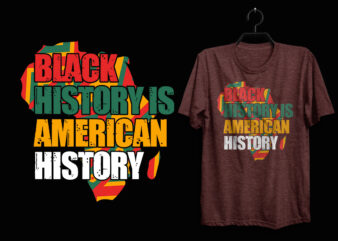 Black history is american history typography black history month t shirt design