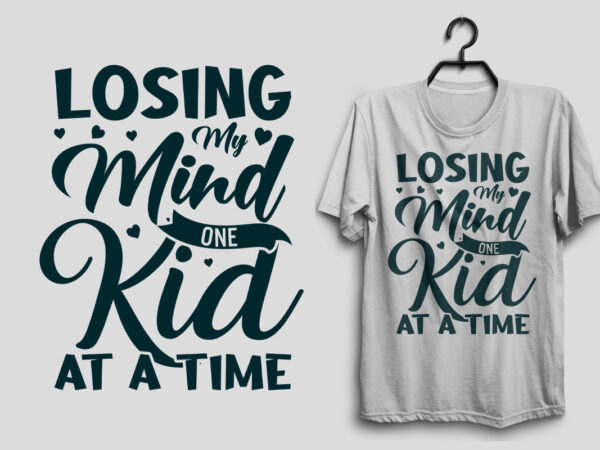 Losing my mind one kid at a time mother’s day svg t shirt design, mom svg t shirt design, mommy typography quotes design, Losing my mind one kid at a time mother’s day svg t shirt design, mom svg t shirt design, mommy typography quotes design,