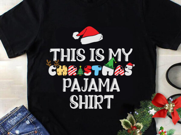 This is my christmas pajama shirt svg, christmas svg, tree christmas svg, tree svg, santa svg, snow svg, merry christmas svg, hat santa svg, light christmas svg t shirt designs for sale