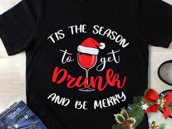 Til the season to get drunk and be merry svg, christmas svg, tree christmas svg, tree svg, santa svg, snow svg, merry christmas svg, hat santa svg, light christmas svg t shirt designs for sale Til the season to get drunk and be merry svg, christmas svg, tree christmas svg, tree svg, santa svg, snow svg, merry christmas svg, hat santa svg, light christmas svg t shirt designs for sale