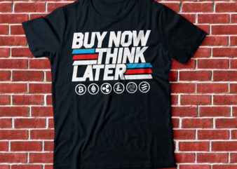 buy now think later crypto coin t-shirt design