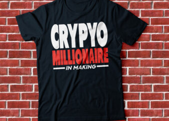 crypto millionaire in making t-shirt design