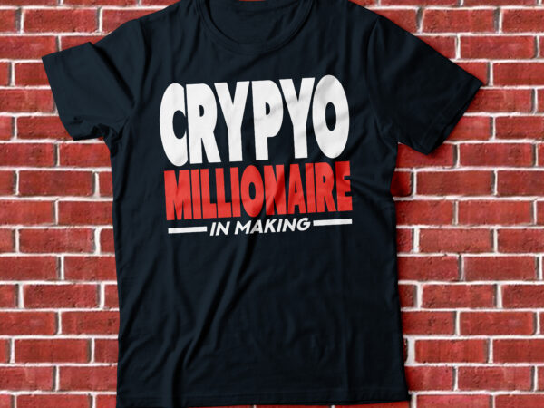 Crypto millionaire in making t-shirt design