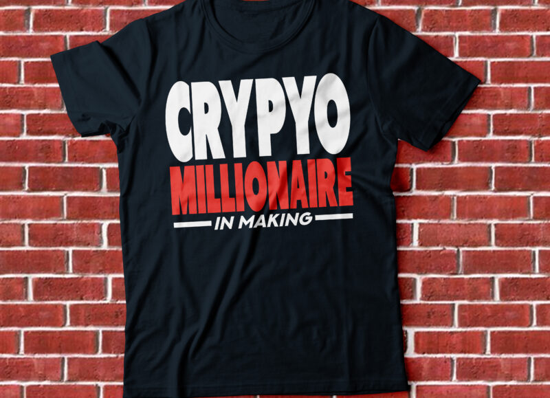 crypto millionaire in making t-shirt design