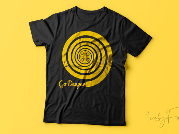 Go deeper | spiral art t shirt design for sale
