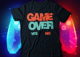 game over yes or no video gaming t-shirt design