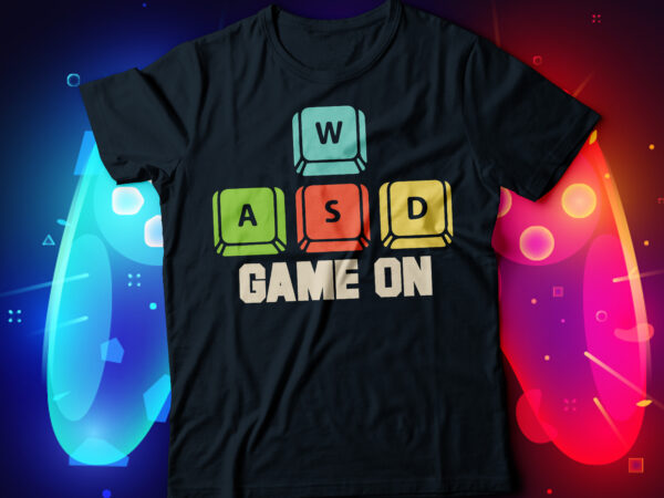 Game on gaming tee design, video gaming t-shirt design