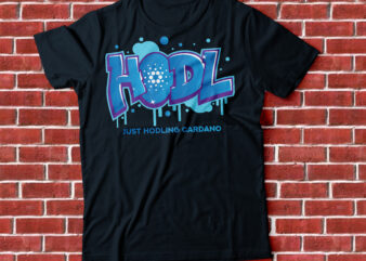 HODL CARDANO , just hodling cardano t-shirt design, graffiti t-shirt design