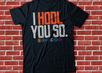 I HOLD YOU SO crypto tshirt design