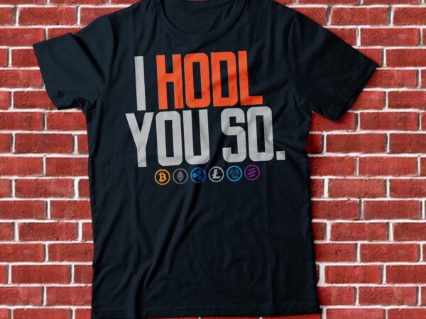 I hold you so crypto tshirt design