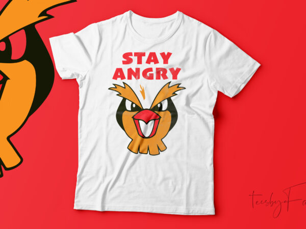 Stay angry pokemon t shirt design for sale