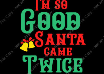 I’m So Good Santa Game Twice Svg, Santa Svg, Christmas Svg, Dirty Naughty Inappropriate Christmas Adult Sexy XMAS