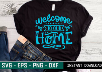 Welcome to our Home print ready Family quote colorful SVG cut file t shirt template