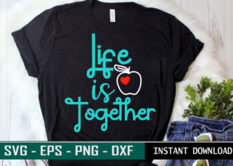 Life is together print ready Family quote colorful SVG cut file t shirt template