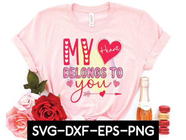 My heart belongs to you sublimation t shirt designs for sale