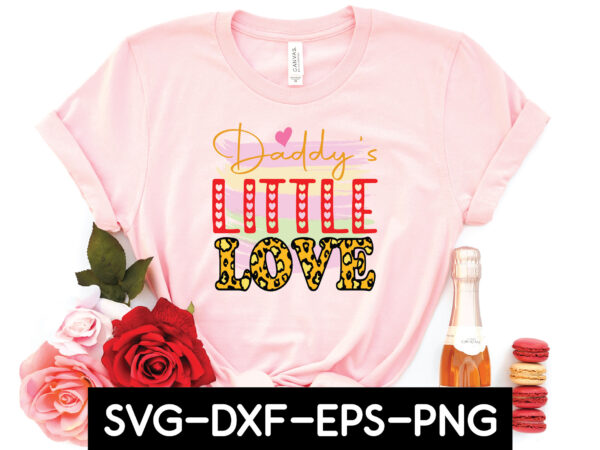 Daddy’s little love t shirt vector illustration