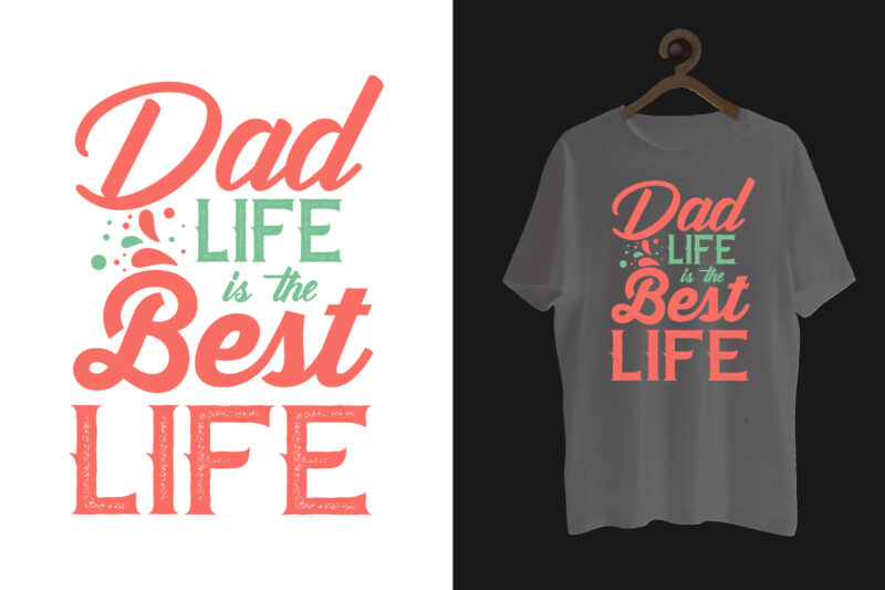 Dad t shirt design bundle, Dad and daughters typography t shirt design bundle. Father's day quotes, Father day t shirt, Dad life is best life, Best father day, Father's day