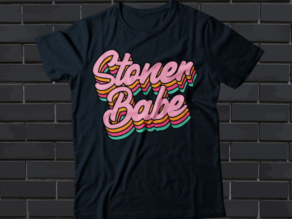 Stoner babe colorful typography vintage style t-shirt design